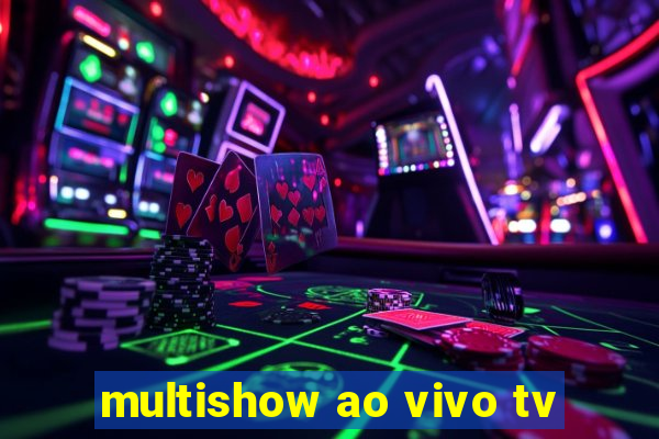 multishow ao vivo tv